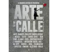 Arte en la Calle: 20 Grandes Artistas se Presentan: 1 (Arte Urbano)