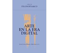 Arte en la era digital: 3 (Libros de FILOSOFÍA&CO)