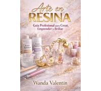 Arte en Resina: Guía Profesional para Crear, Emprender y Brillar