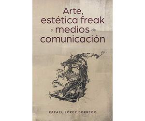 Arte, estética freak y medios de comunicación