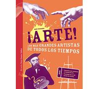 ¡arte!: Los Más Grandes Artistas De Todos Los Tiempos