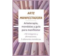 Arte Manifestadora: Mandalas y afirmaciones para manifestar (The Cozy Girl Coloring Collection)
