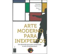 Arte moderno para inexpertos. Una divertida guía para moverse en el mundo del arte moderno | Christian Saehrendt