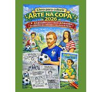 Arte na Copa: Livro para Colorir com Tema de Futebol para crianças, Desenhos com os principais artistas e obras do Mundo da Arte, são desenhos para colorir e se divertir