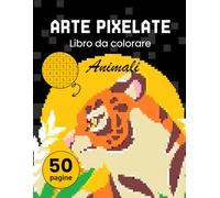 Arte pixelate. Libro da colorare - Animali. Libro da colorare per adulti colora con i numeri. Per gli adulti che amano l'arte del pixel. Il libro include animali africani ed europei.