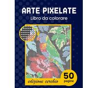 Arte pixelate. Libro da colorare - edizione cerchio. Libro da colorare per adulti colora con i numeri. Per gli adulti che amano l'arte del pixel. Il libro include animali africani ed europei