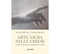 Arte sacra nelle chiese. Criteri di intesa tra committenza e artisti (Tra arte e teologia)