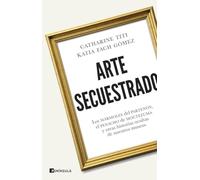 Arte secuestrado: Los mármoles del Partenón, el penacho de Moctezuma y otras historias ocultas de nuestros museos (CULTURA)