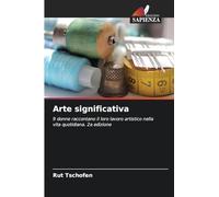 Arte significativa: 9 donne raccontano il loro lavoro artistico nella vita quotidiana. 2a edizione