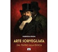 Arte sprvegliata. Dal teatro alla musica