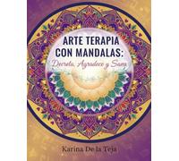 ARTE TERAPIA CON MANDALAS: DECRETA, AGRADECE Y SANA