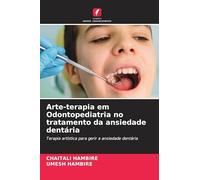 Arte-terapia em Odontopediatria no tratamento da ansiedade dentária: Terapia artística para gerir a ansiedade dentária