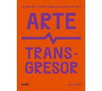 Arte transgresor: 50 obras que hicieron tambalear el mundo del arte