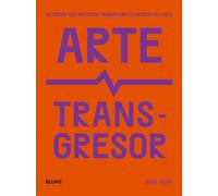 Arte transgresor: 50 obras que hicieron tambalear el mundo del arte