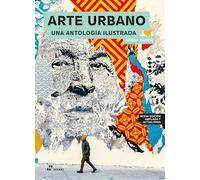 Arte urbano. Una antología ilustrada