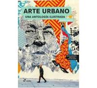 Arte Urbano. Una Antología Ilustrada