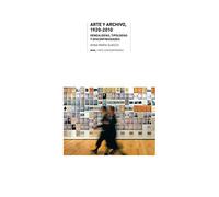 Arte y archivo, 1920-2010: Genealogías, tipologías y discontinuidades: 29 (Arte contemporáneo)