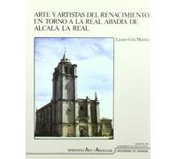 Arte y artistas del Renacimiento en torno a la Real Abadía de Alcalá la Real: 13 (Monográfica Humanidades/ Arte y Arqueología)