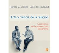 Arte y ciencia de la relación: La práctica de la psicoterapia integrativa: 16 (Psicologia, Pedagogia)