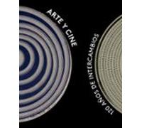 Arte y cine: 120 años de intercambios (Arte y Fotografía)