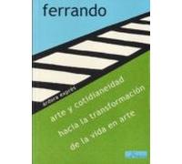 Arte Y Cotidianeidad: Hacia La Transformacion De La Vida En Arte