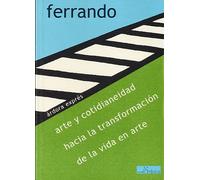 Arte y cotidianeidad hacia la transformación de la vida en arte | Bartolomé Ferrando