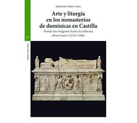 Arte y liturgia en los monasterios de dominicas en Castilla. Desde los orígenes hasta la reforma observante (1218-1506) (Estudios Históricos La Olmeda)