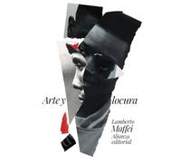 Arte y locura: Solo los locos cambiarán el mundo (El libro de bolsillo - Humanidades)