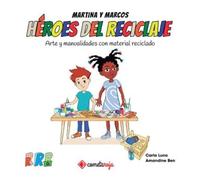 Arte y manualidades con material reciclado: 7 (Héroes del Reciclaje)