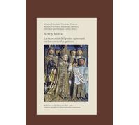 Arte y mitra : la expresión del poder episcopal en las catedrales góticas: 44 (Biblioteca de Historia del Arte)