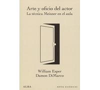 Arte y oficio del actor: La técnica Meisner en el aula (Artes escénicas)