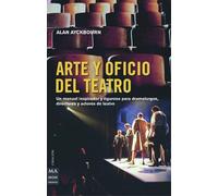 Arte y oficio del teatro: Un manual inspirador y riguroso para dramaturgos, directores y actores de teatro (CREACION)