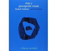 Arte y percepción visual: Psicología del ojo creador (Alianza forma (AF))