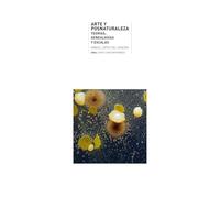 Arte y posnaturaleza: Teorías, genealogías y escalas: 45 (Arte contemporáneo)