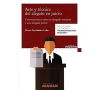 Arte y técnica del alegato en juicio: Conversaciones entre un abogado veterano y una abogada junior (Gestión de Despachos)