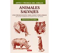 Arte Y Técnica Del Dibujo. Animales Salvajes: Cómo dibujar elefantes, tigres, leones y otros animales (PREPARADO PARA PINTAR)