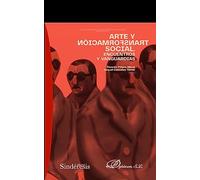ARTE Y TRANSFORMACIÓN SOCIAL: ENCUENTROS Y VANGUARDIAS: 48 (COLECCIÓN BIBLIOTECA DE HUMANIDADES SALMANTICENSIS)