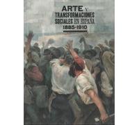 ARTE Y TRANSFORMACIONES SOCIALES EN ESPA?A 1885-1910