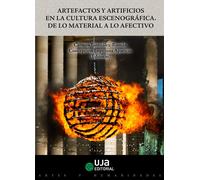 ARTEFACTOS Y ARTIFICIOS EN LA CULTURA ESCENOGRAFICA: DE LO M | Carmen Gonzalez Roman, Lopezosa Aparicio