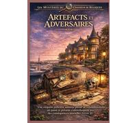 ARTEFACTS ET ADVERSAIRES: Une enquête policière amateur pleine de rebondissements où passé et présent s'entrechoquent avec des conséquences mortelles (Livre 2) (Les Mystères du Chasseur de Reliques)