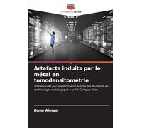 Artefacts induits par le métal en tomodensitométrie: Une enquête par questionnaire auprès des étudiants en technologie radiologique à la FH Campus Wien