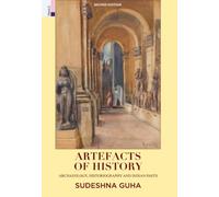 Artefacts of History: Archaeology, Historiography and the Indian Pasts