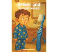 Artem and the Tooth Monster: A fun adventure to teach kids how to brush their teeth