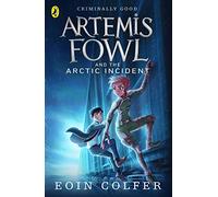 Artemis Fowl and The Arctic Incident: Eoin Colfer (Artemis Fowl, 2)