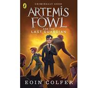 Artemis Fowl and the Last Guardian: Eoin Colfer (Artemis Fowl, 8)
