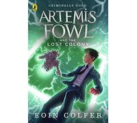 Artemis Fowl and the Lost Colony: Eoin Colfer (Artemis Fowl, 5)