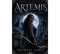 Artemis: The Wild Does Not Kneel Illustrated Edition (Through The Eyes of Gods)
