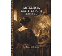 ARTEMISIA GENTILESCHI: La tela e la lama