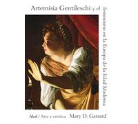 Artemisia Gentileschi y el feminismo en la Europa de la Edad Moderna: 98 (Arte y Estética)