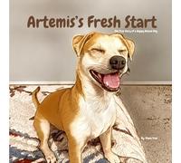 Artemis's Fresh Start: The True Story of a Happy Rescue Dog (Artemis's Adventures)